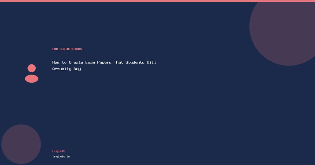 How to Create Exam Papers That Students Will Actually Buy