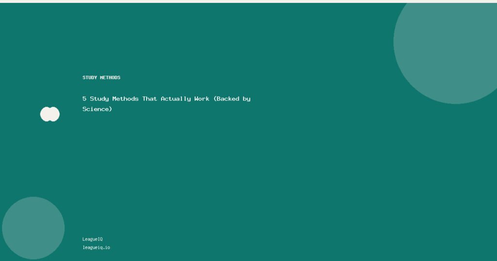5 Study Methods That Actually Work (Backed by Science)