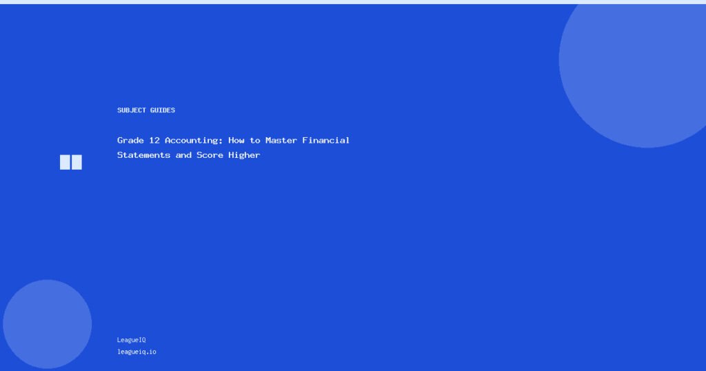 Grade 12 Accounting: How to Master Financial Statements and Score Higher