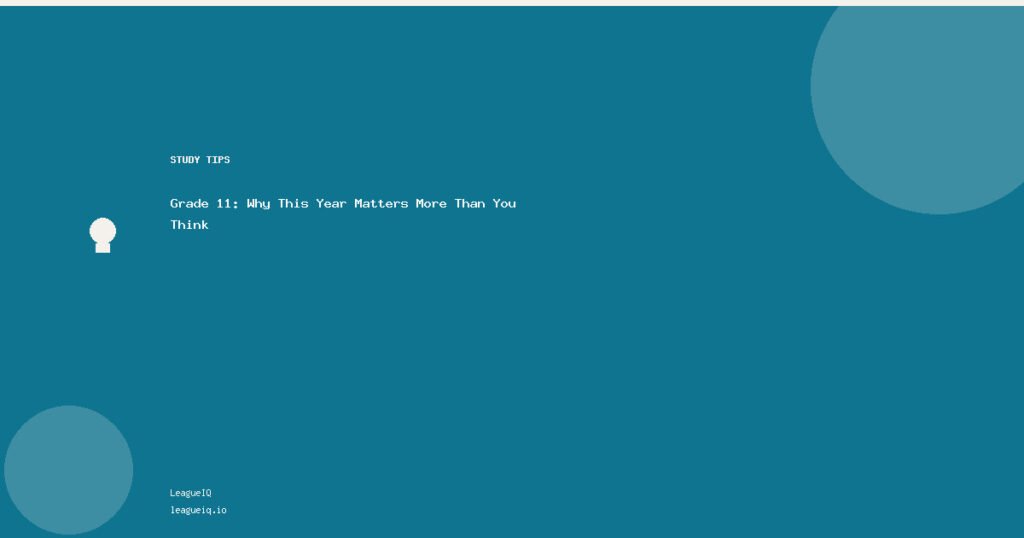 Grade 11: Why This Year Matters More Than You Think